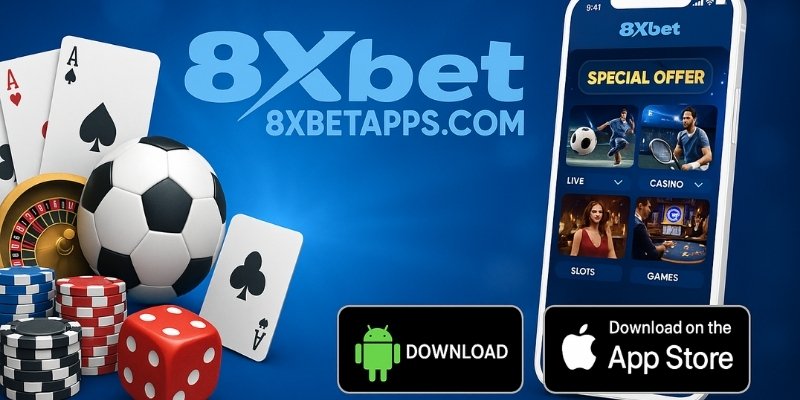 Tải app 8XBET để chơi nhanh, mượt, bảo mật và nhận ưu đãi kịp thời